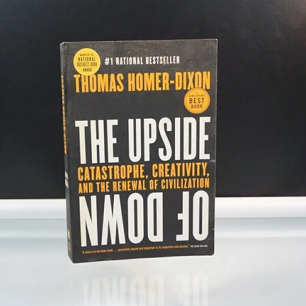 Upside of Down Catastrophe Creativity Renewal By Thomas Homer Dixon 2007 PB